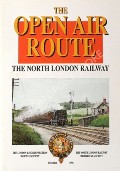 The Open Air Route - The North London Railway by HANSON, David (ed.)